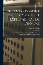 De L'entraînement Complet Et Expérimental De L'homme: Avec Étude Sur La Voix Articulée, Suivi De Recherches Physiologiques Et Pratiques Sur Le Cheval af Georges Rouhet