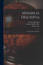 Mirabilia Descripta: The Wonders of the East af Charles McKew Parr