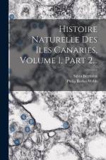 Histoire Naturelle Des Iles Canaries, Volume 1, Part 2... af Philip Barker Webb
