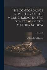 The Concordance Repertory Of The More Characteristic Symptoms Of The Materia Medica; Volume 3 af William Daniel Gentry