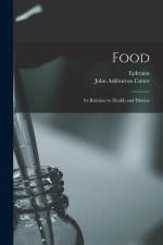 Food: Its Relation to Health and Disease af Ephraim Cutter