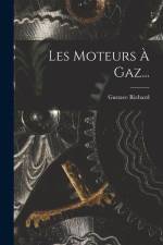 Les Moteurs À Gaz... af Gustave Richard