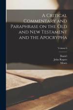 A Critical Commentary and Paraphrase on the Old and New Testament and the Apocrypha; Volume 6 af John Rogers Pitman