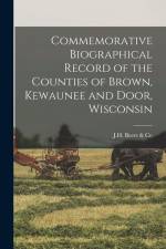 Commemorative Biographical Record of the Counties of Brown, Kewaunee and Door, Wisconsin af Co