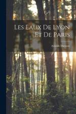 Les Eaux De Lyon Et De Paris af Aristide Dumont
