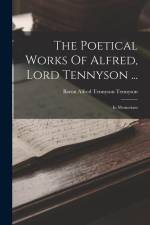 The Poetical Works Of Alfred, Lord Tennyson ...: In Memoriam af Baron Alfred Tennyson Tennyson