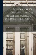 Pomologie Ou Description Des Meilleurs Sortes De Pommes Et De Poires: Que L'on Estime Et Cultive Le Plus, Soit Aux Pais-bas, Soit En Allemagne, En Fra af Johann Hermann Knoop