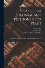 Speaker for Suffrage and Petitioner for Peace: Oral History Transcript / and Related Material, 1972-197 af Amelia R. Fry