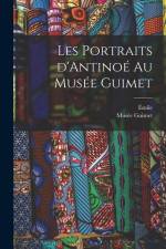 Les portraits d'Antinoé au Musée Guimet af Emile Guimet