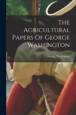 The Agricultural Papers Of George Washington af George Washington