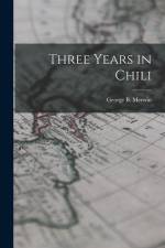 Three Years in Chili af George B. Merwin