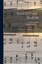 Shakespeare Album: Six Songs For Medium And Low Voice af Franklin Hopkins
