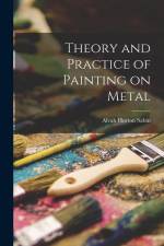 Theory and Practice of Painting on Metal af Alvah Horton Sabin