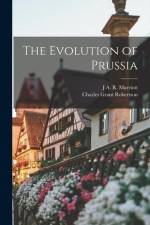The Evolution of Prussia af Charles Grant Robertson