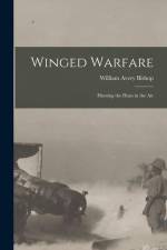 Winged Warfare: Hunting the Huns in the Air af William Avery Bishop