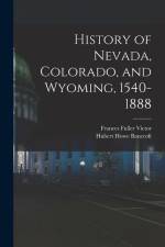 History of Nevada, Colorado, and Wyoming, 1540-1888 af Hubert Howe Bancroft