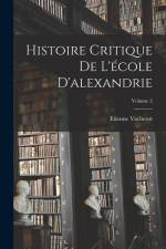 Histoire Critique De L'école D'alexandrie; Volume 3 af Etienne Vacherot