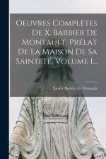 Oeuvres Complètes De X. Barbier De Montault, Prélat De La Maison De Sa Sainteté, Volume 1... af Xavier Barbier de Montault