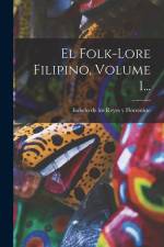 El Folk-lore Filipino, Volume 1... af Isabelo de Los Reyes Y Florentino