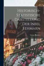 Historisch-statistische Darstellung Der Insel Fehmarn af Georg Hanssen