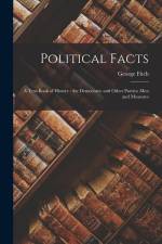 Political Facts: A Text-Book of History; the Democratic and Other Parties; Men and Measures af George Fitch