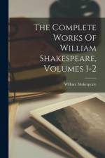 The Complete Works Of William Shakespeare, Volumes 1-2 af William Shakespeare