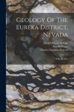 Geology Of The Eureka District, Nevada af Arnold Hague