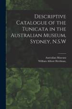 Descriptive Catalogue of the Tunicata in the Australian Museum, Sydney, N.S.W af William Abbott Herdman