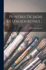 Peintres de jadis et d'aujourd'hui .. af Teodor de Wyzewa