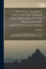 Original Sanskrit Texts On The Origin And Progress Of The Religion And Institutions Of India: The Trans-himalayan Origin Of The Hindus, And Their Affi af John Muir