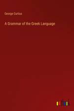A Grammar of the Greek Language af George Curtius