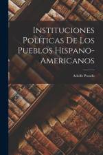 Instituciones Políticas de los Pueblos Hispano-Americanos af Adolfo Posada