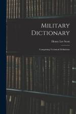 Military Dictionary: Comprising Technical Definitions af Henry Lee Scott