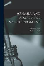Aphasia and Associated Speech Problems af Frederick Tilney
