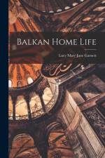 Balkan Home Life af Lucy Mary Jane Garnett