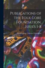 Publications of the Folk-Lore Foundation, Issues 1-8 af Vassar College Folk-Lore Foundation