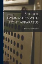 School Gymnastics With Light Apparatus af Jessie Hubbell Bancroft
