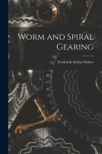 Worm and Spiral Gearing af Frederick Arthur Halsey