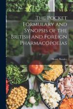 The Pocket Formulary and Synopsis of the British and Foreign Pharmacopoeias af Henry Beasley