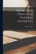 Short and Practical Funeral Addresses af Anthony Hayes
