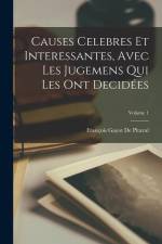Causes Celebres Et Interessantes, Avec Les Jugemens Qui Les Ont Decidées; Volume 1