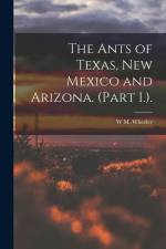 The Ants of Texas, New Mexico and Arizona. (Part 1.).