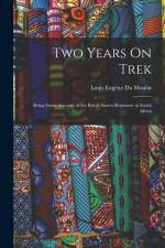 Two Years On Trek: Being Some Account of the Royal Sussex Regiment in South Africa af Louis Eugène Du Moulin
