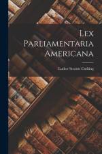 Lex Parliamentaria Americana af Luther Stearns Cushing
