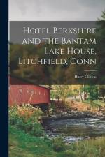 Hotel Berkshire and the Bantam Lake House, Litchfield, Conn af Harry Clinton