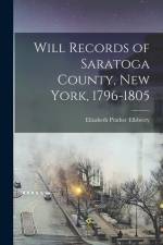 Will Records of Saratoga County, New York, 1796-1805 af Elizabeth Prather Ellsberry