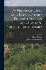 New Pronouncing and Explanatory English-Italian and Italian-English Dictionary af John Millhouse