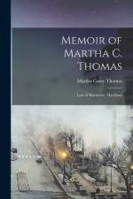 Memoir of Martha C. Thomas: Late of Baltimore, Maryland af Martha Carey Thomas