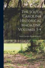 The South Carolina Historical Magazine, Volumes 3-4 af South Carolina Historical Society