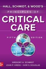 Hall, Schmidt, and Wood's Principles of Critical Care, Fifth Edition af Gregory Schmidt